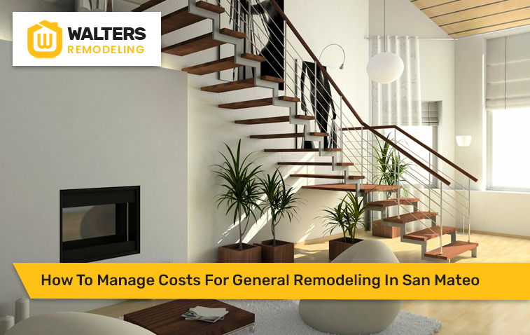 How To Manage Costs For General Remodeling In San Mateo